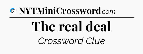 The real deal Crossword Clue