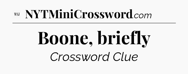 Boone, briefly - WSJ Crossword