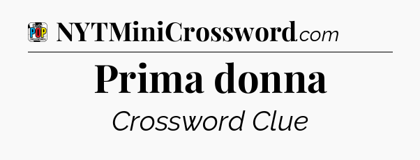 Prima donna Crossword Clue