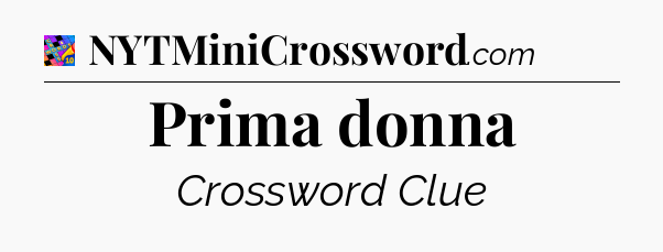 Prima donna Crossword Clue
