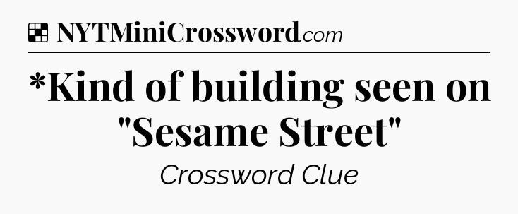 Solution: *Kind of building seen on 