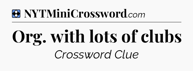 Solution: Org. with lots of clubs - NYT Mini Crossword