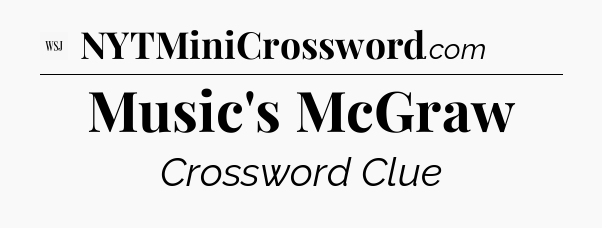 Music's McGraw - WSJ Crossword