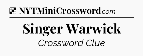 Solution: Singer Warwick - NYT Crossword
