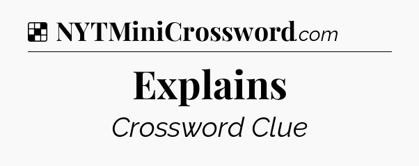 Solution: Explains - NYT Crossword
