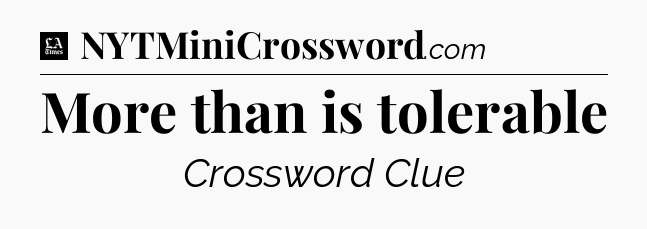 More than is tolerable - LA Times Crossword