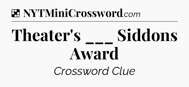 Solution: Theater's ___ Siddons Award - NYT Crossword