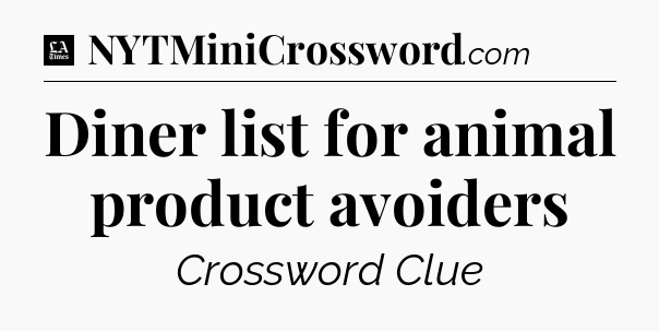 Diner list for animal product avoiders - LA Times Crossword