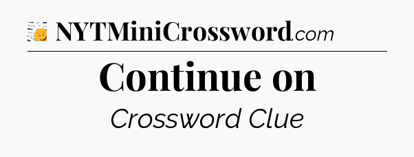 Continue on - 7 Little Words