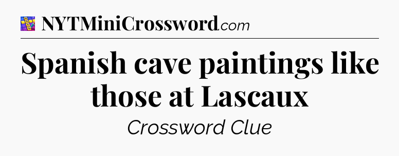 Spanish cave paintings like those at Lascaux Codycross