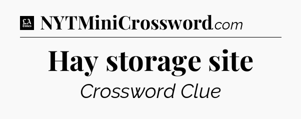 Hay storage site - LA Times Crossword