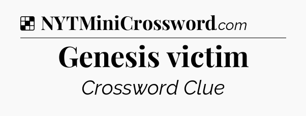 Solution: Genesis victim - NYT Crossword