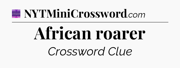African roarer - Thomas Joseph Crossword