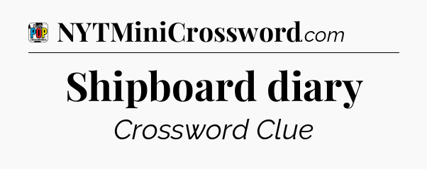 Shipboard diary Crossword Clue