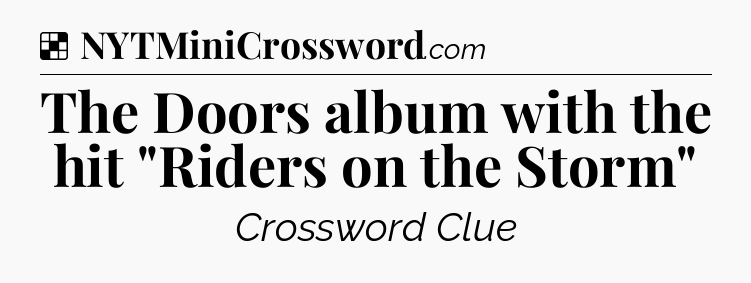 Solution: The Doors album with the hit 