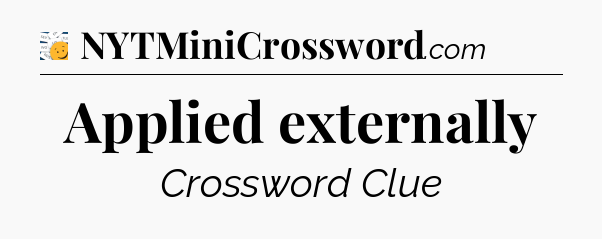 Applied externally - 7 Little Words