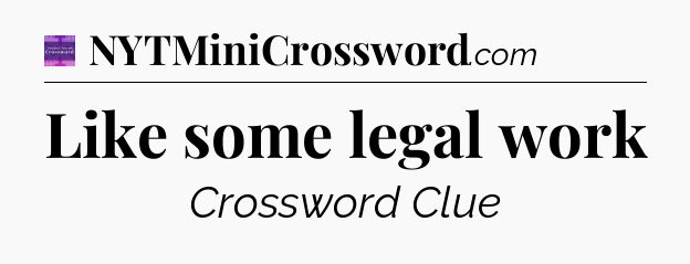 Like some legal work - Thomas Joseph Crossword