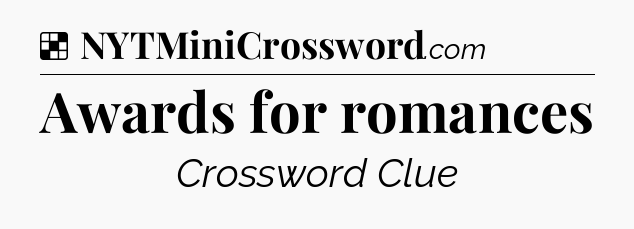 Solution: Awards for romances - NYT Crossword