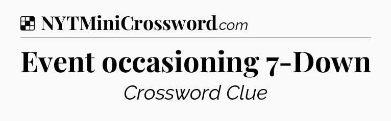 Solution: Event occasioning 7-Down - NYT Crossword