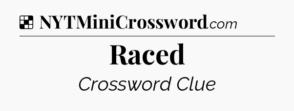 Solution: Raced - NYT Crossword