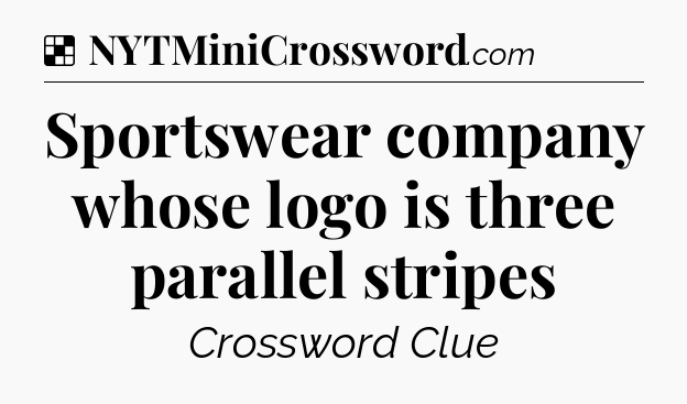 Solution: Sportswear company whose logo is three parallel stripes - NYT Crossword