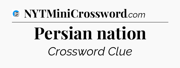 Persian nation Crossword Clue