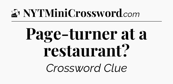 Page-turner at a restaurant - Daily Themed Classic Crossword
