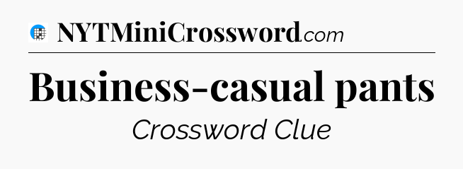 Business-casual pants Crossword Clue