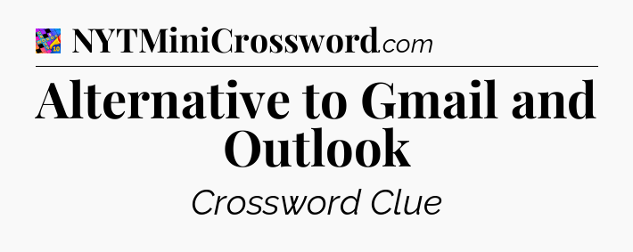 Alternative to Gmail and Outlook Crossword Clue