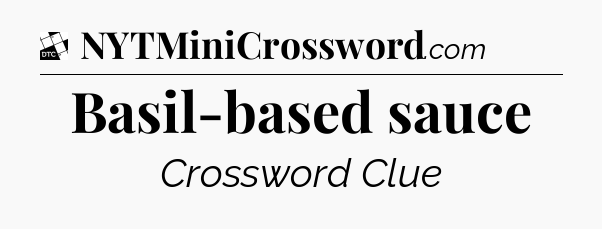 Basil-based sauce - Daily Themed Mini Crossword