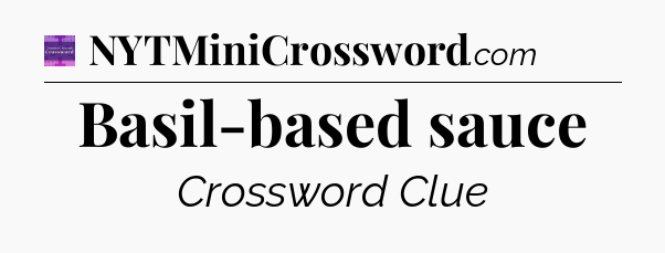Basil-based sauce - Thomas Joseph Crossword