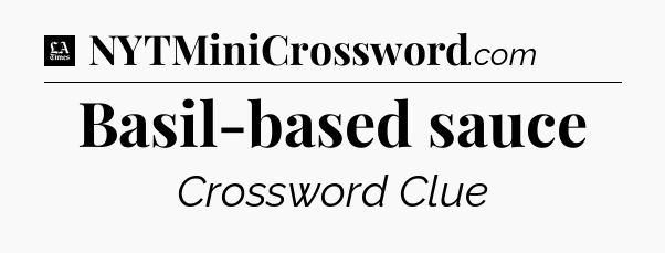 Basil-based sauce - LA Times Crossword