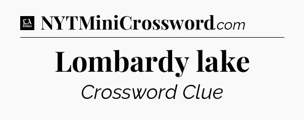 Lombardy lake - LA Times Crossword