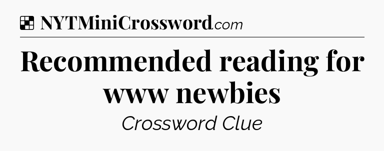 Solution: Recommended reading for www newbies - NYT Crossword