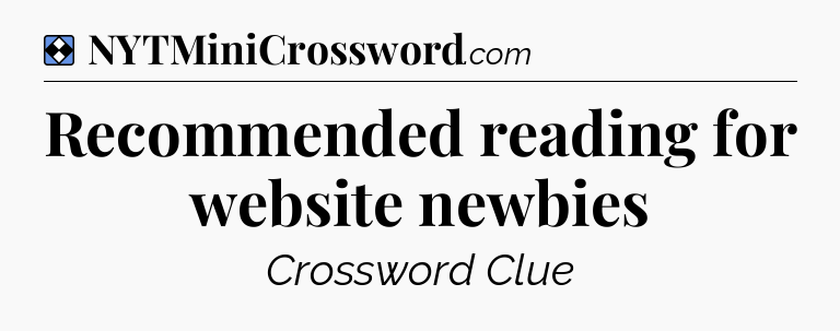 Solution: Recommended reading for website newbies - NYT Mini Crossword