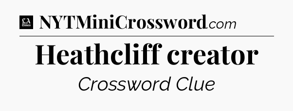 Heathcliff creator - LA Times Crossword