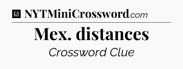 Mex. distances - LA Times Crossword
