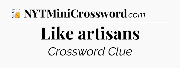 Like artisans - 7 Little Words