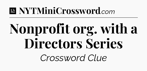 Nonprofit org. with a Directors Series - LA Times Crossword