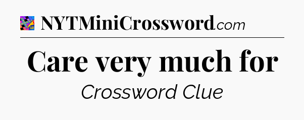 Care very much for Crossword Clue