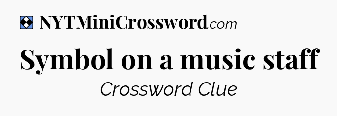 Solution: Symbol on a music staff - NYT Mini Crossword