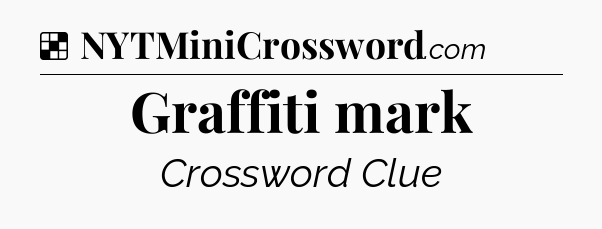 Solution: Graffiti mark - NYT Crossword