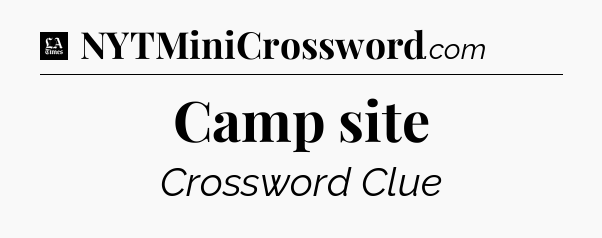 Camp site - LA Times Crossword