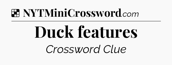 Solution: Duck features - NYT Crossword