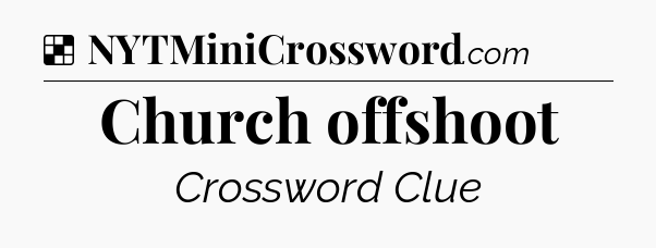 Solution: Church offshoot - NYT Crossword