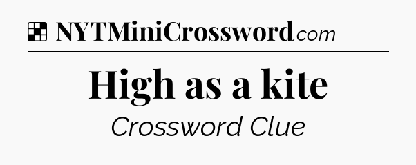 Solution: High as a kite - NYT Crossword