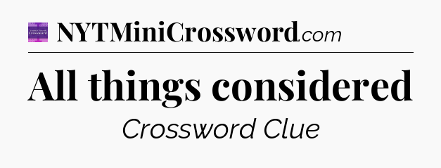 All things considered - Thomas Joseph Crossword