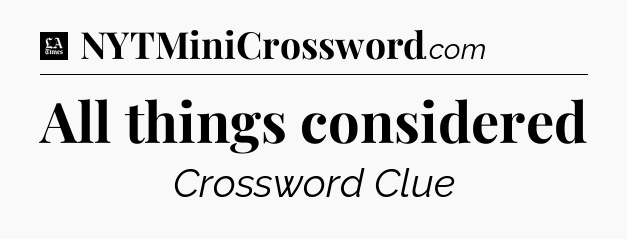 All things considered - LA Times Crossword