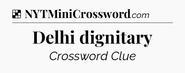 Solution: Delhi dignitary - NYT Crossword