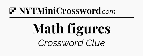 Solution: Math figures - NYT Crossword